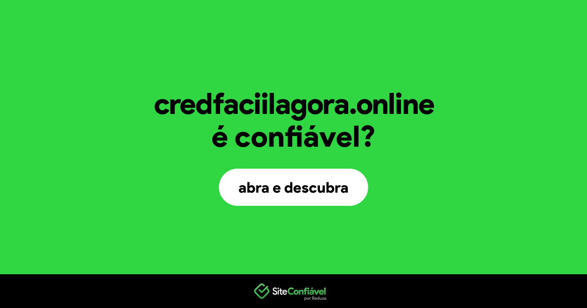 O site credfaciilagora.online é confiável?