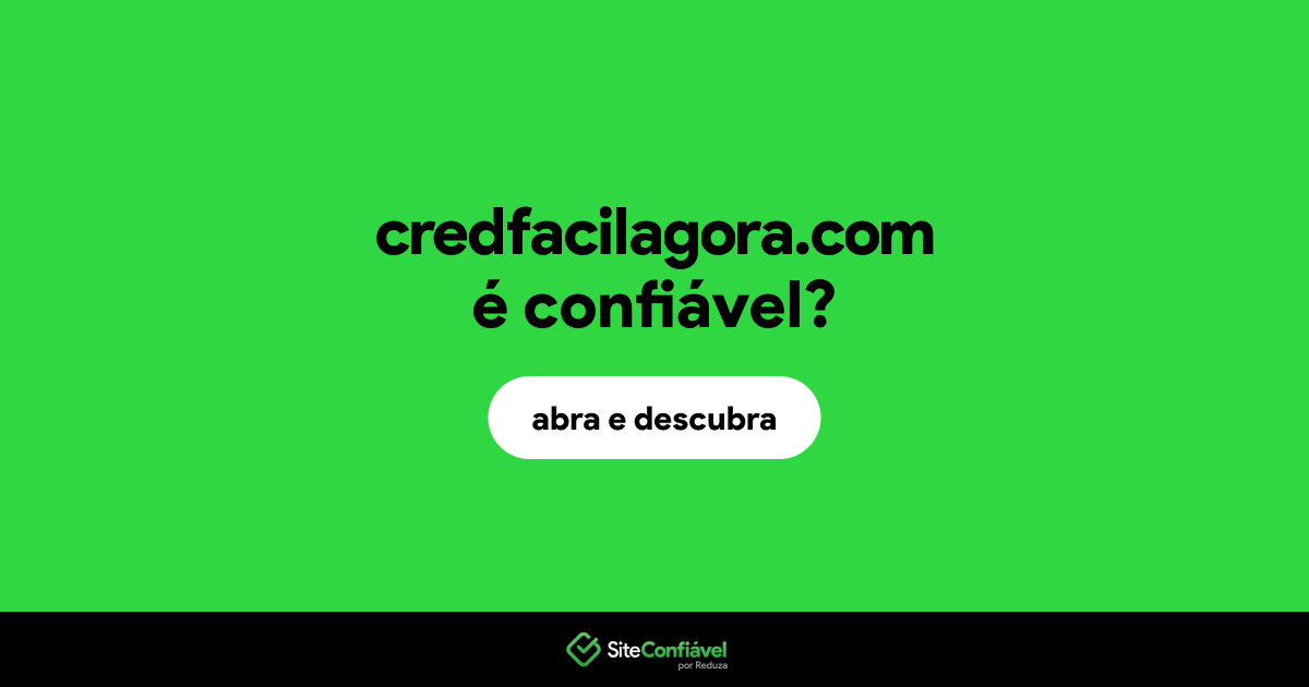 O site credfacilagora.com é confiável?