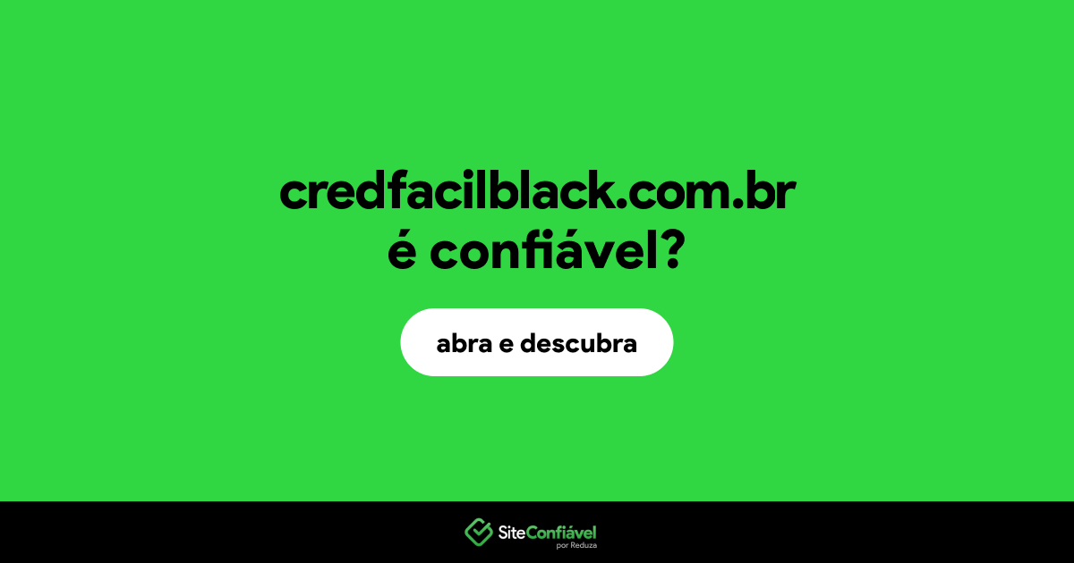 O site credfacilblack.com.br é confiável?
