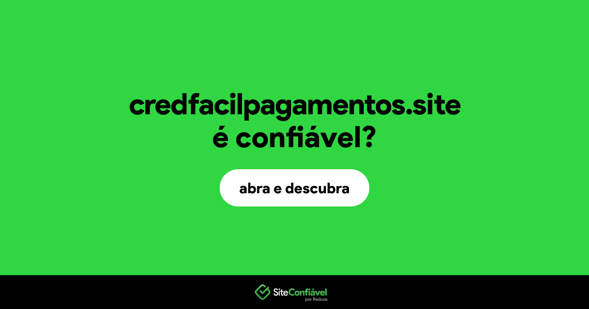 O site credfacilpagamentos.site é confiável?