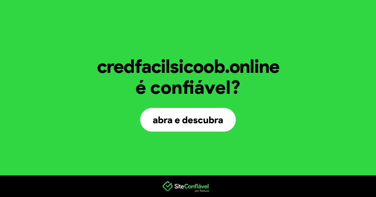 O site credfacilsicoob.online é confiável?
