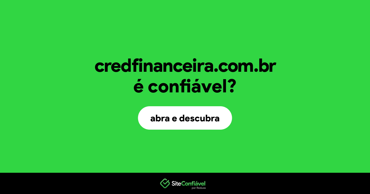 O site credfinanceira.com.br é confiável?