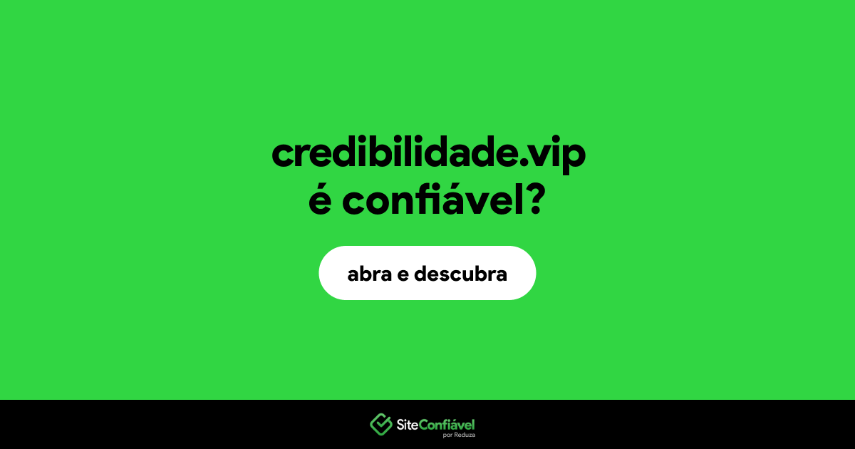 O site credibilidade.vip é confiável?