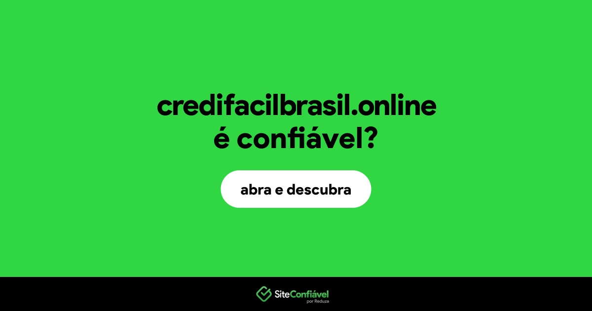 O site credifacilbrasil.online é confiável?