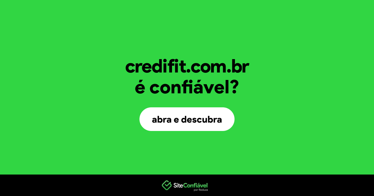 O site credifit.com.br é confiável?