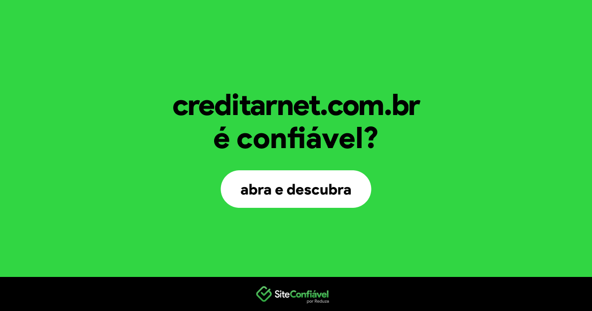 O site creditarnet.com.br é confiável?