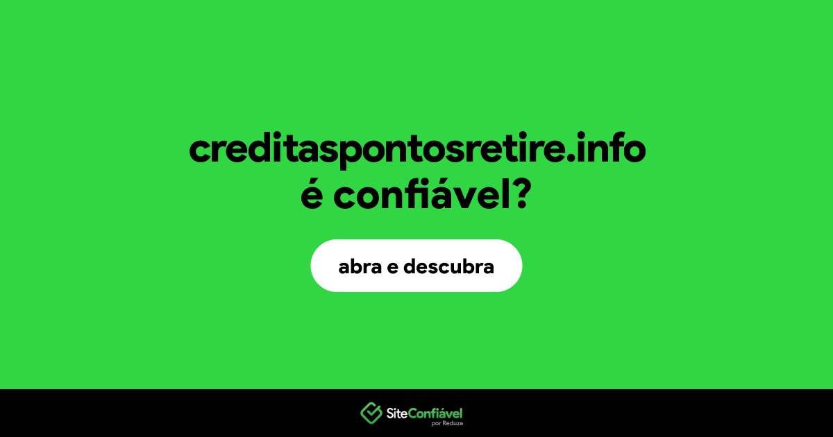 O site creditaspontosretire.info é confiável?