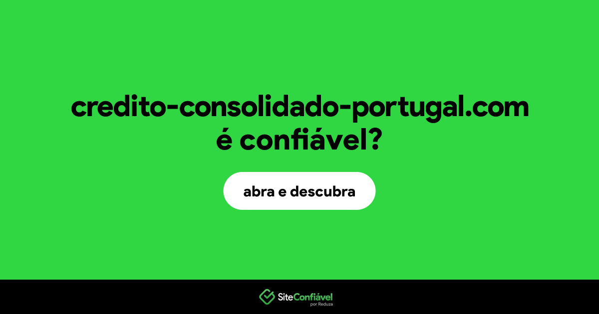 O site credito-consolidado-portugal.com é confiável?