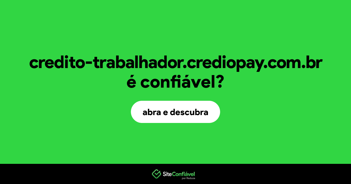 O site credito-trabalhador.crediopay.com.br é confiável?