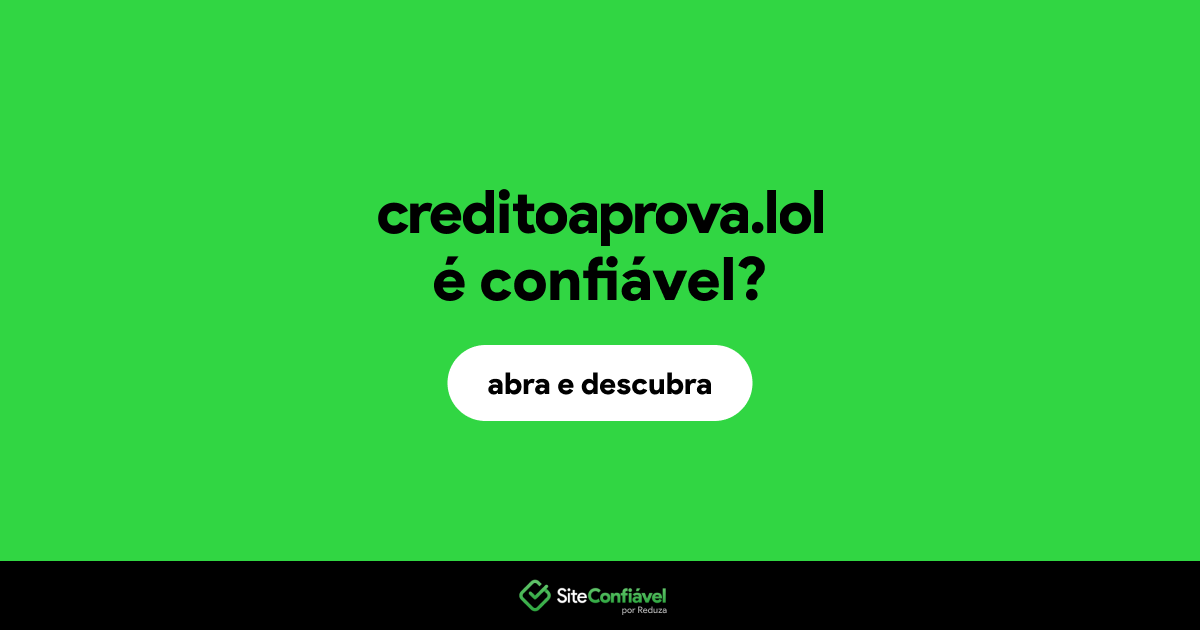 O site creditoaprova.lol é confiável?