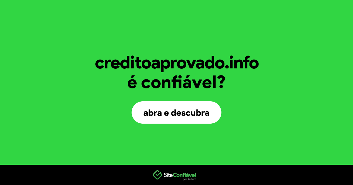 O site creditoaprovado.info é confiável?