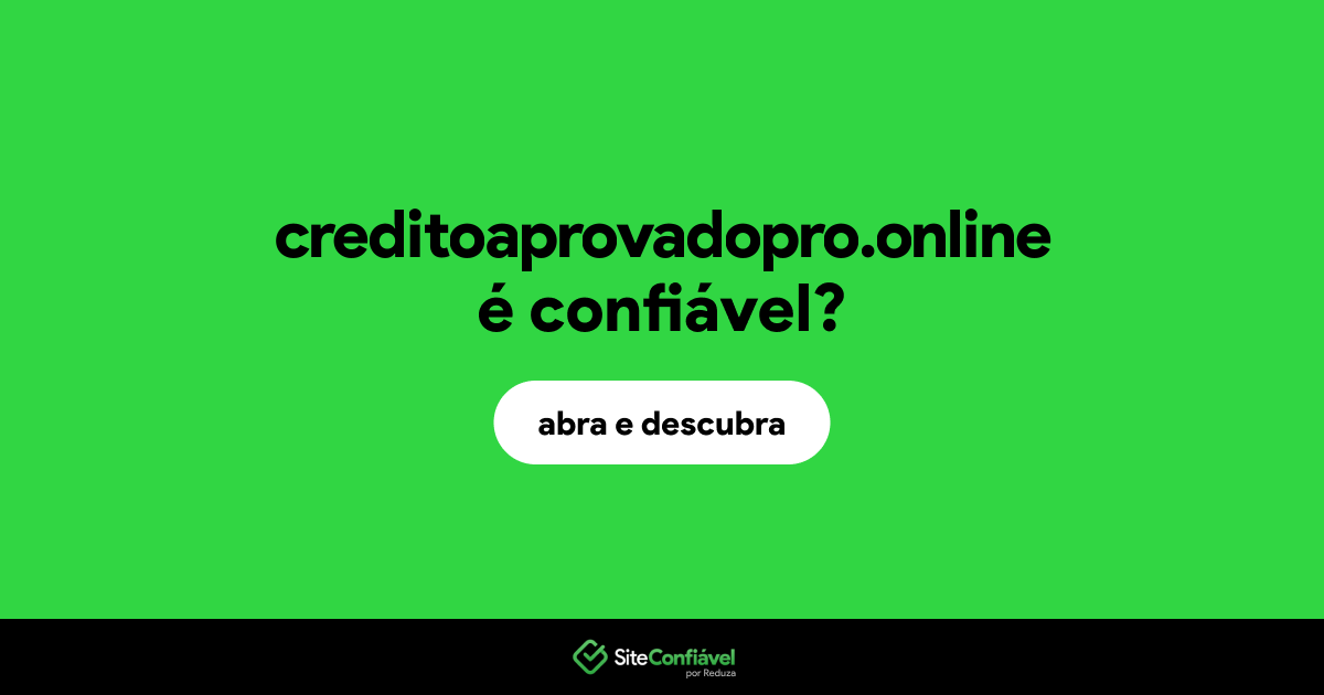 O site creditoaprovadopro.online é confiável?