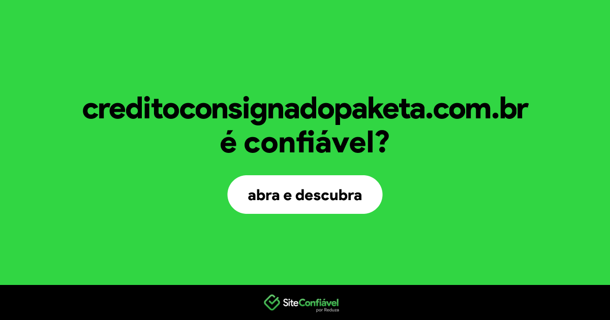 O site creditoconsignadopaketa.com.br é confiável?