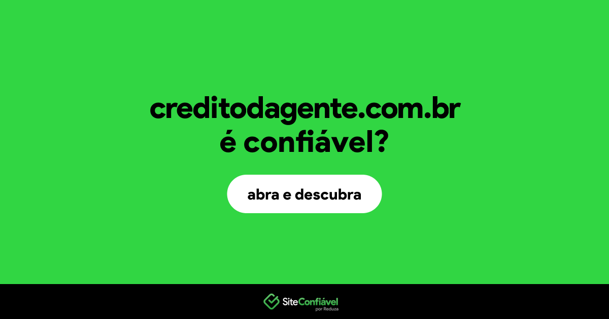 O site creditodagente.com.br é confiável?