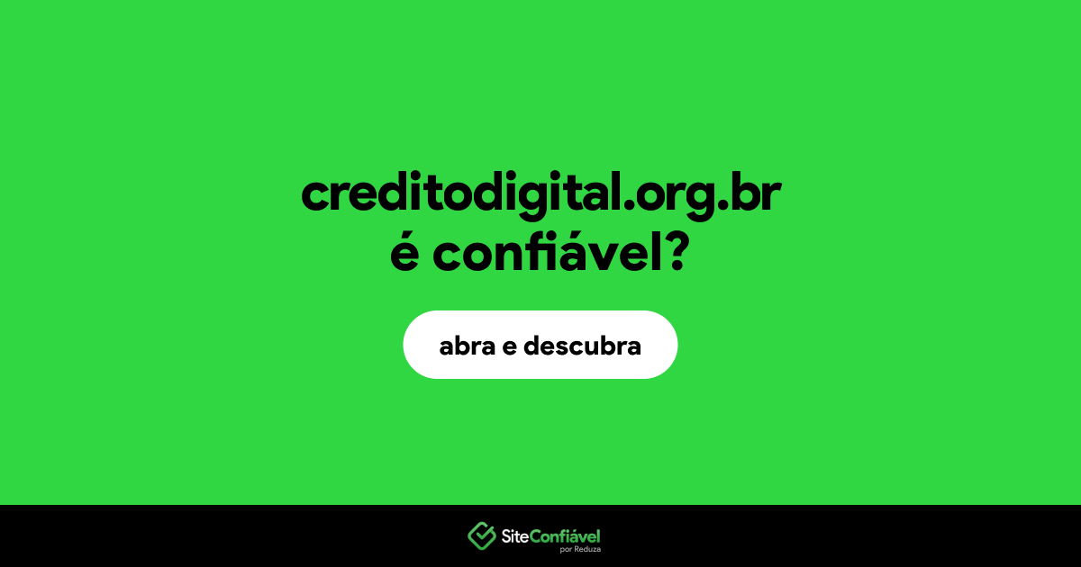 O site creditodigital.org.br é confiável?
