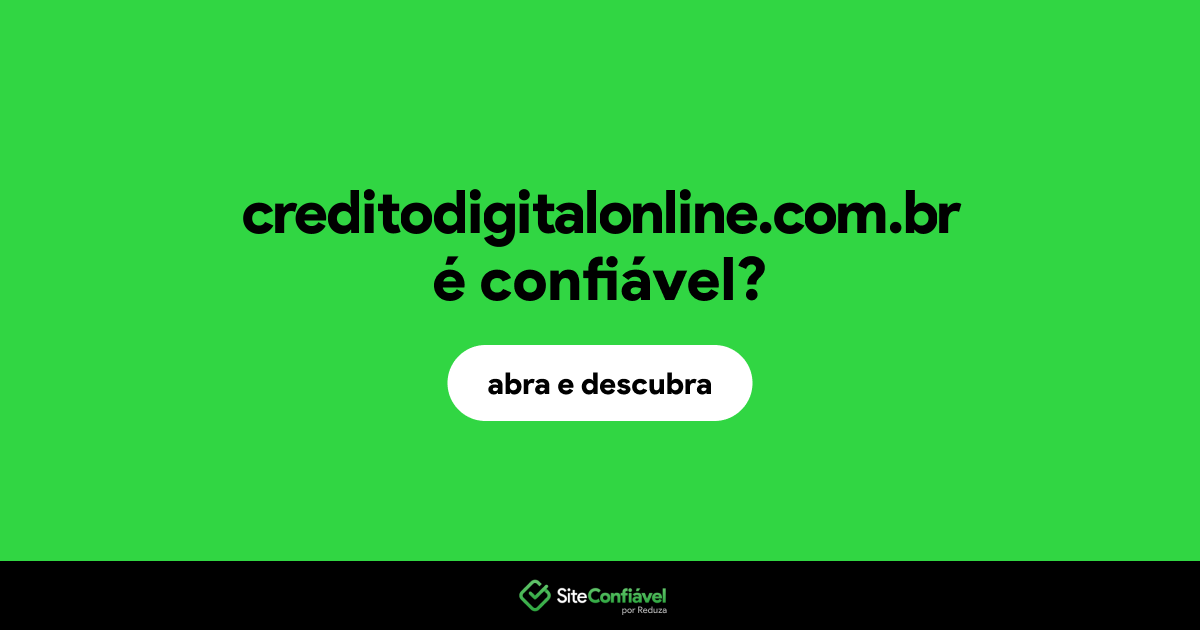 O site creditodigitalonline.com.br é confiável?