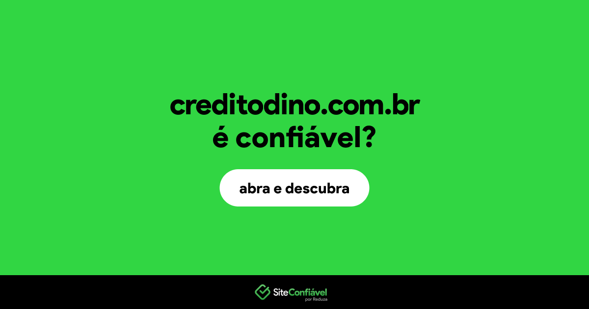 O site creditodino.com.br é confiável?