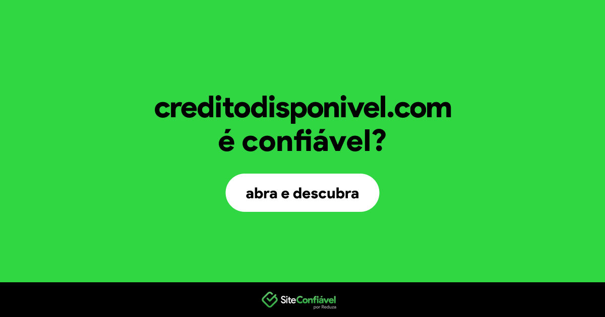 O site creditodisponivel.com é confiável?