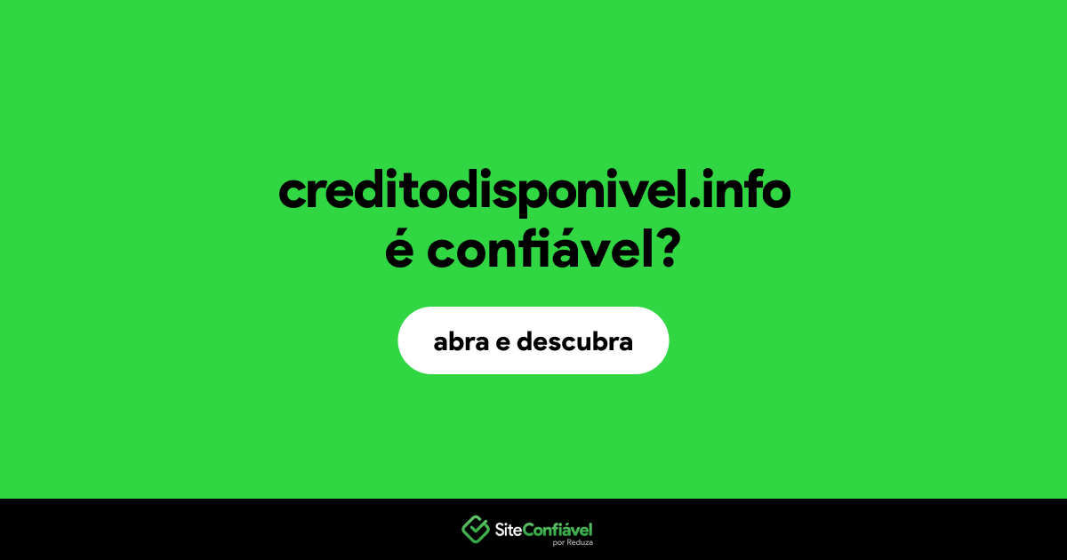 O site creditodisponivel.info é confiável?