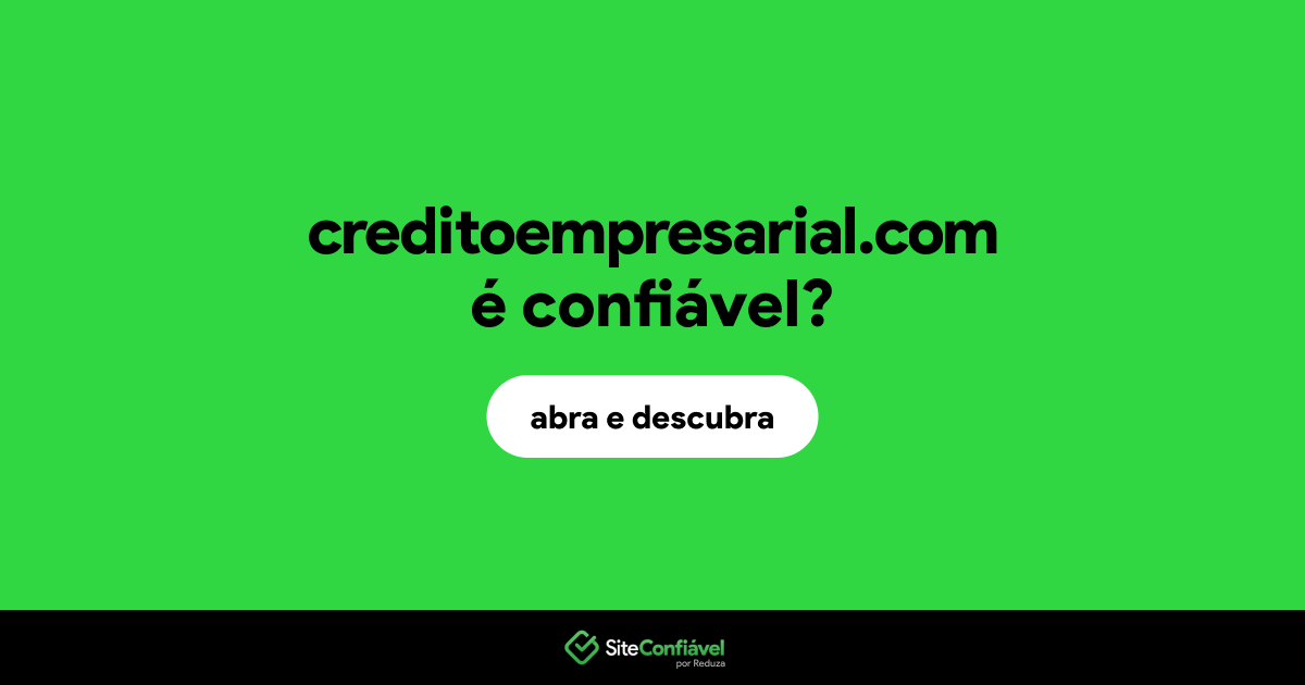O site creditoempresarial.com é confiável?