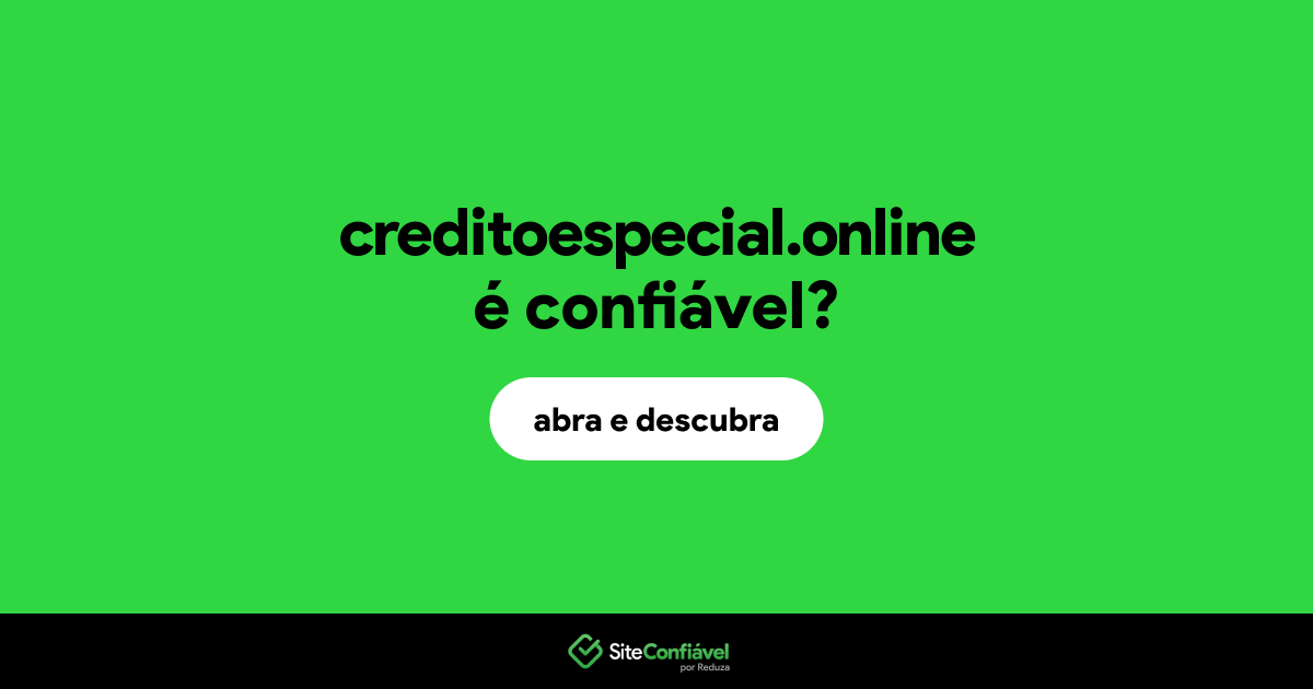 O site creditoespecial.online é confiável?