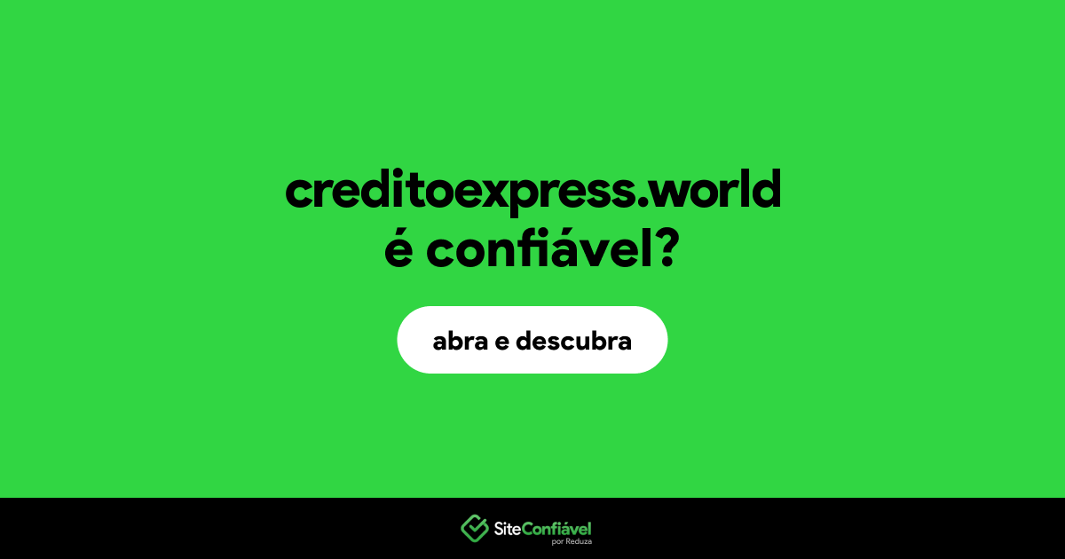 O site creditoexpress.world é confiável?