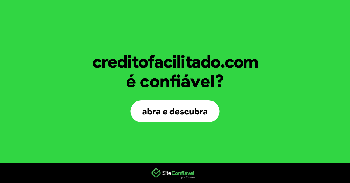 O site creditofacilitado.com é confiável?