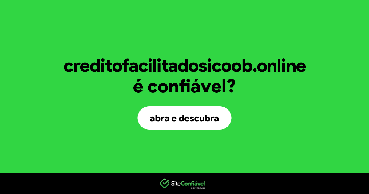 O site creditofacilitadosicoob.online é confiável?