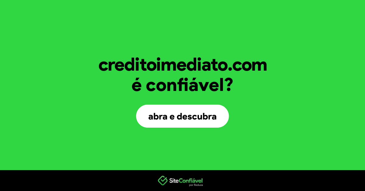 O site creditoimediato.com é confiável?