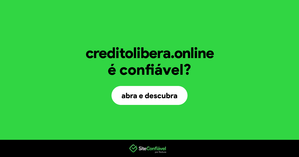O site creditolibera.online é confiável?