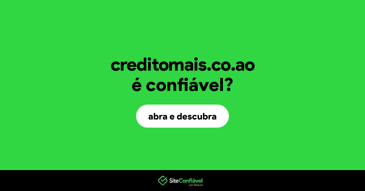 O site creditomais.co.ao é confiável?