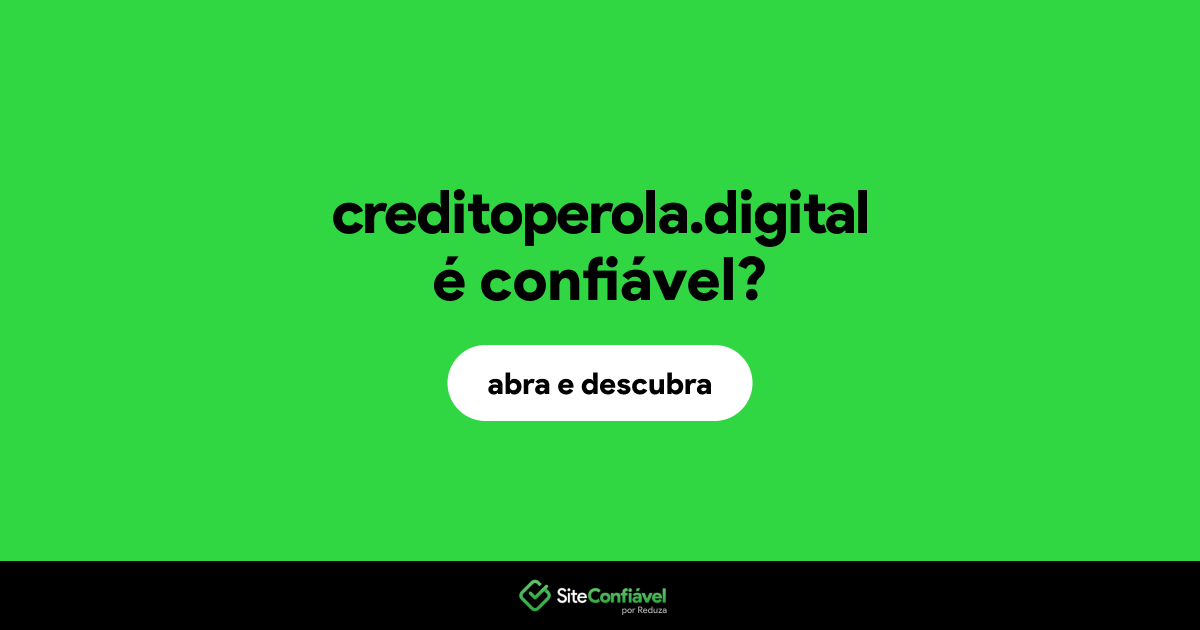O site creditoperola.digital é confiável?