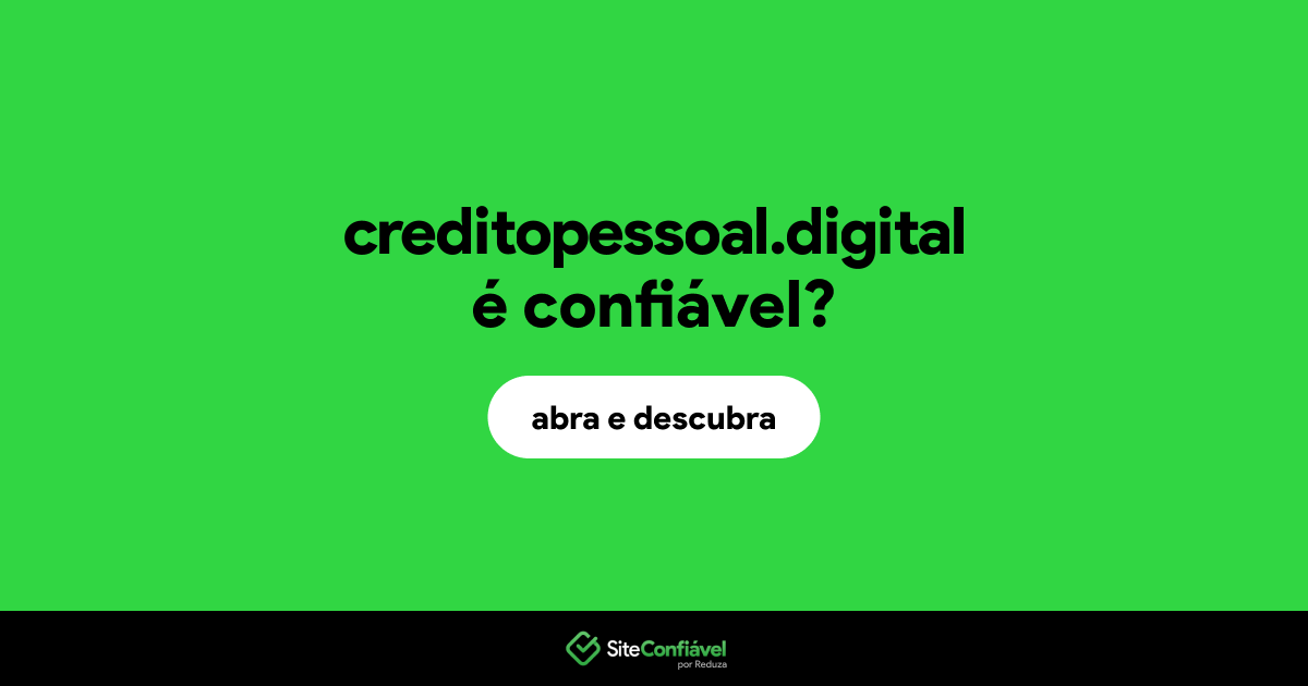 O site creditopessoal.digital é confiável?
