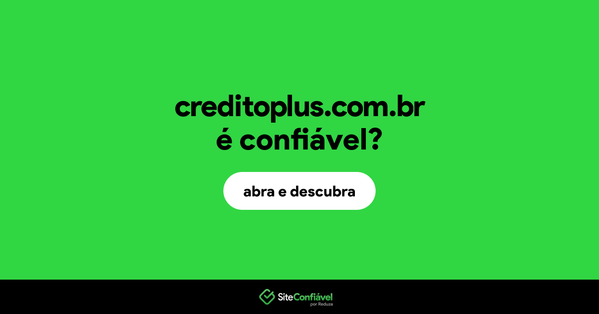 O site creditoplus.com.br é confiável?