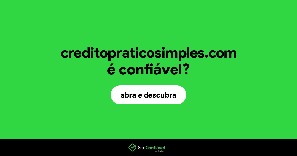 O site creditopraticosimples.com é confiável?