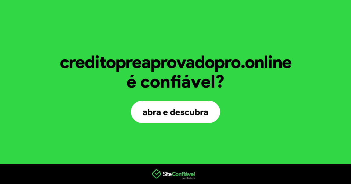 O site creditopreaprovadopro.online é confiável?