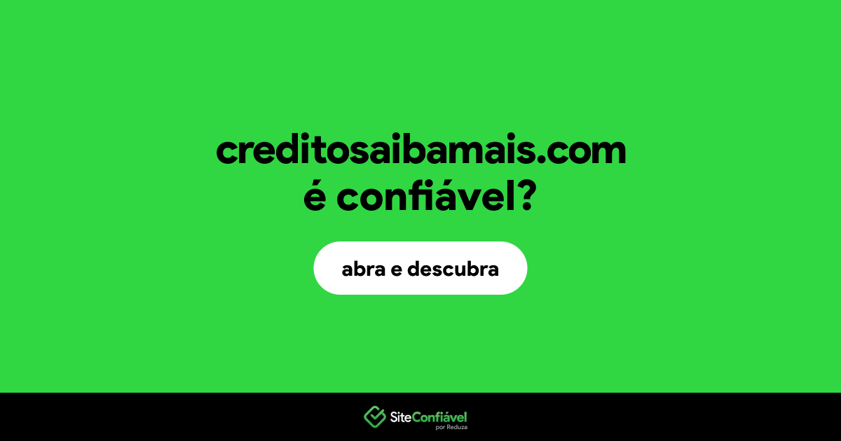 O site creditosaibamais.com é confiável?