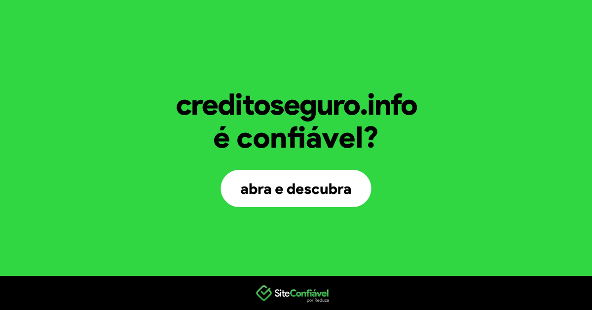 O site creditoseguro.info é confiável?