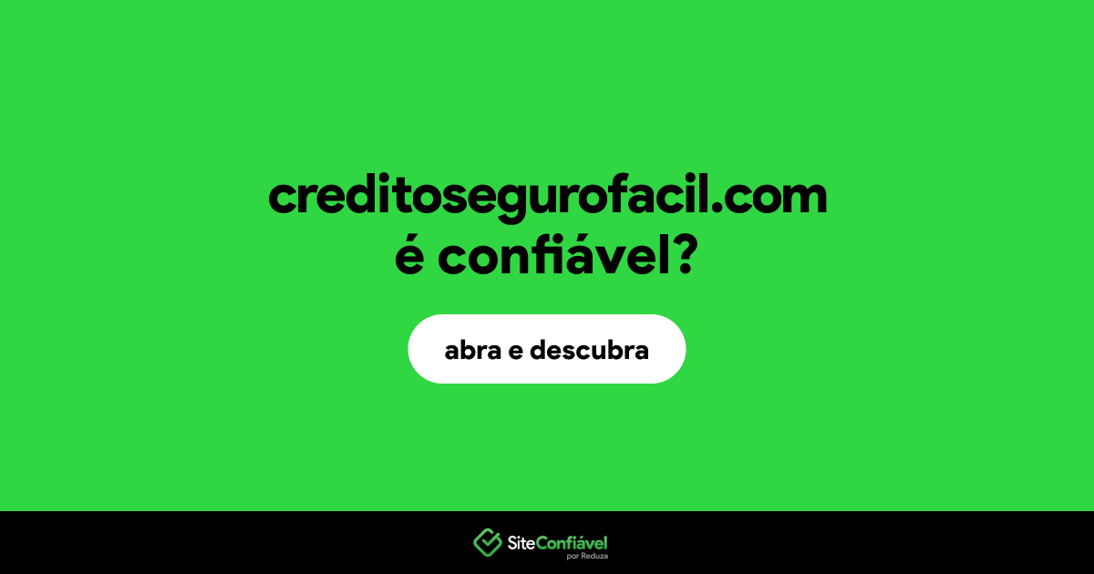 O site creditosegurofacil.com é confiável?
