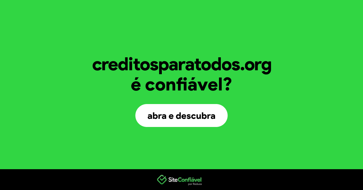 O site creditosparatodos.org é confiável?