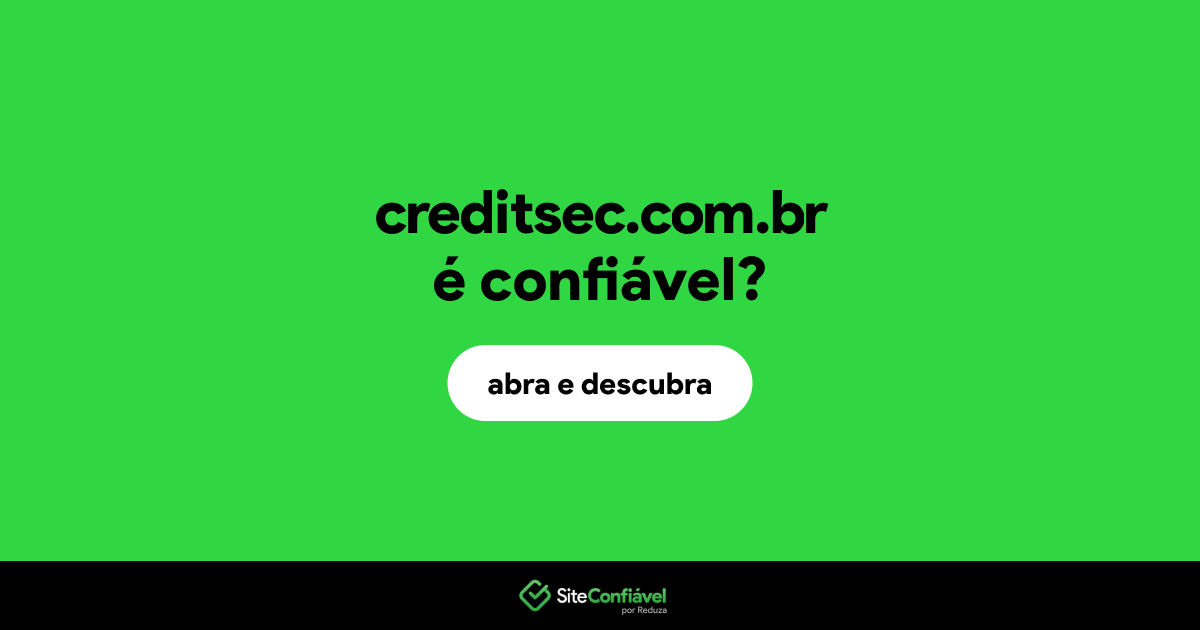 O site creditsec.com.br é confiável?