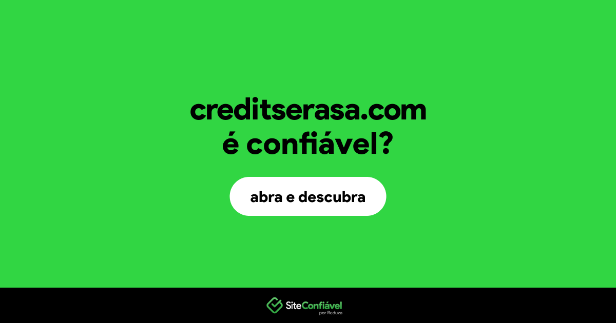 O site creditserasa.com é confiável?