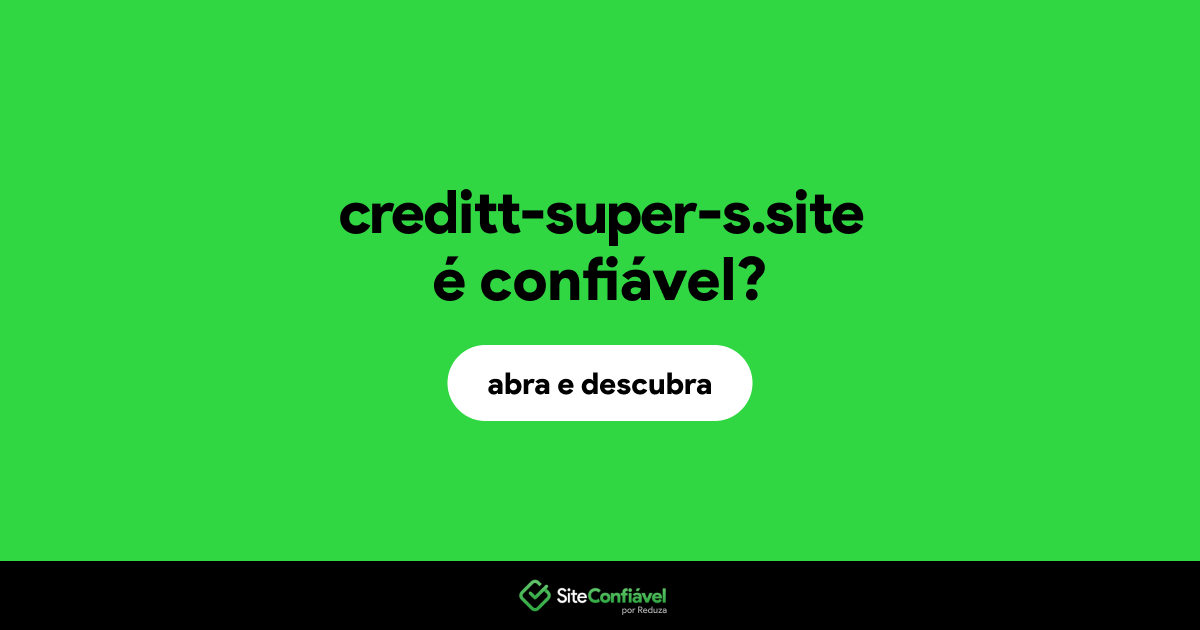 O site creditt-super-s.site é confiável?