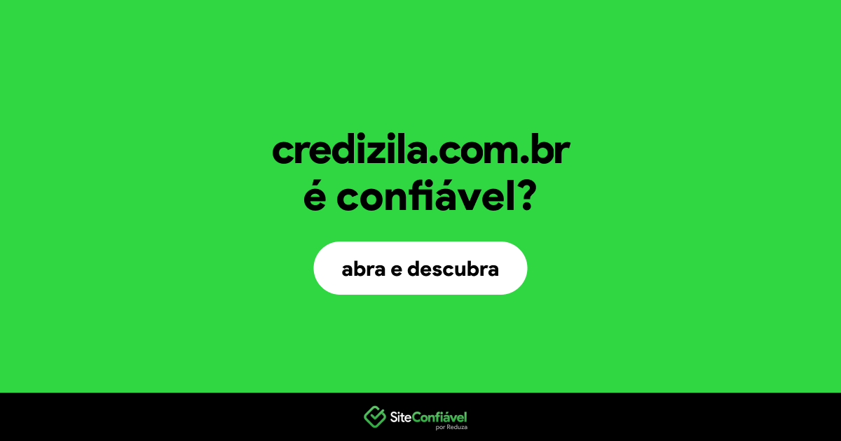 O site credizila.com.br é confiável?
