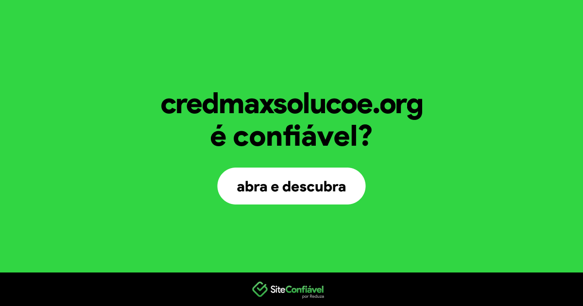 O site credmaxsolucoe.org é confiável?