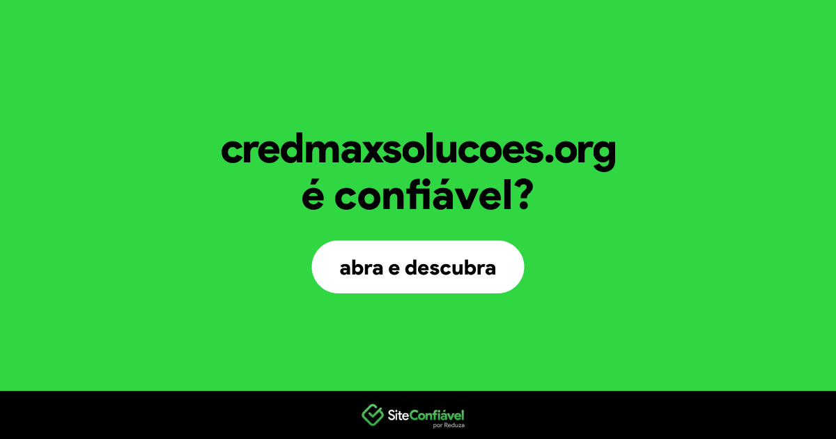 O site credmaxsolucoes.org é confiável?