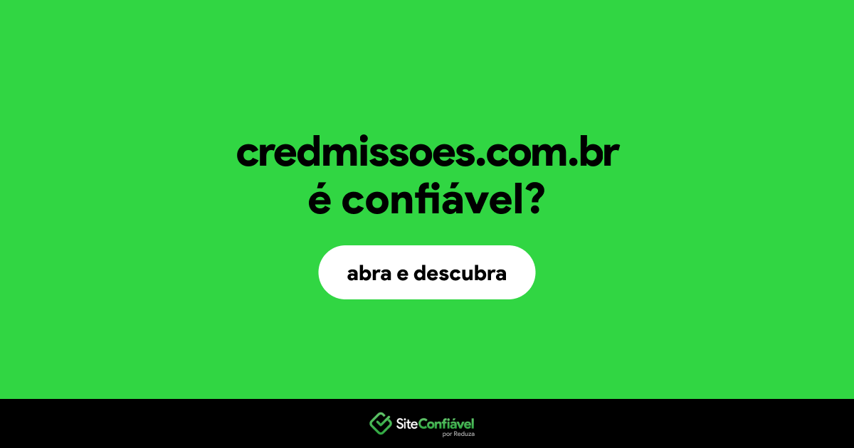 O site credmissoes.com.br é confiável?