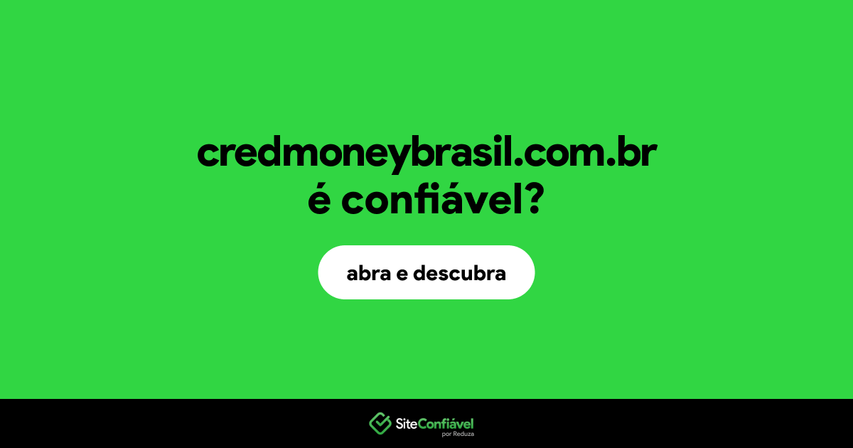 O site credmoneybrasil.com.br é confiável?