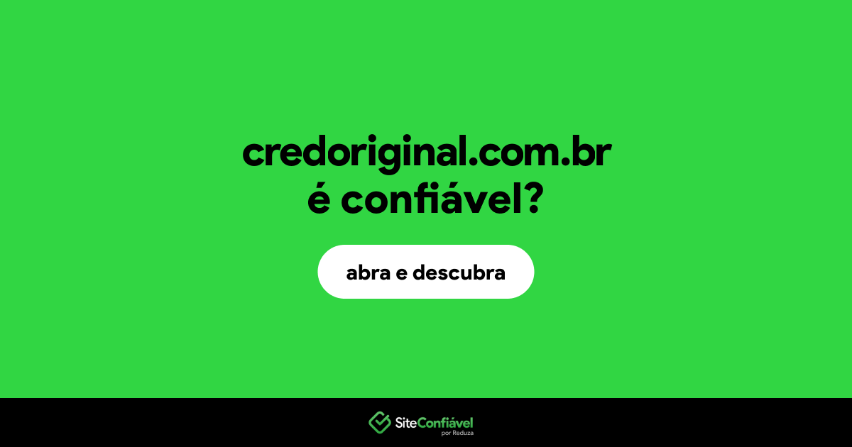 O site credoriginal.com.br é confiável?