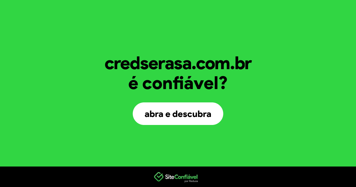 O site credserasa.com.br é confiável?